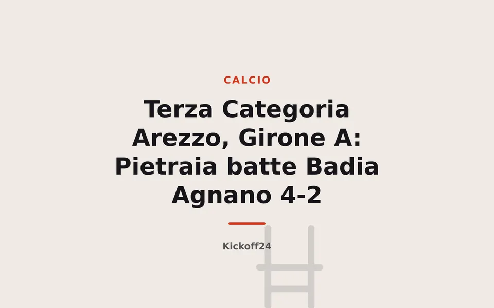 Terza Categoria Arezzo, Girone A: Pietraia batte Badia Agnano 4-2