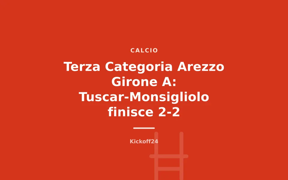 Terza Categoria Arezzo Girone A: Tuscar-Monsigliolo finisce 2-2