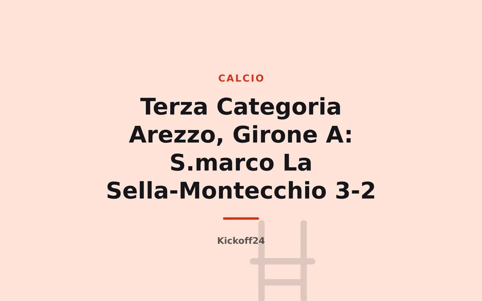Terza Categoria Arezzo, Girone A: S.marco La Sella-Montecchio 3-2
