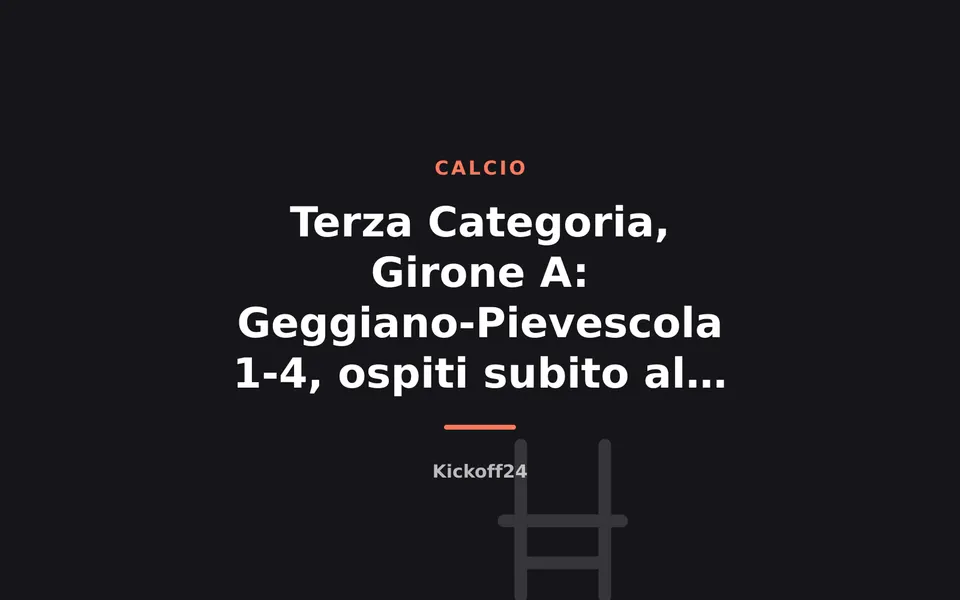 Terza Categoria, Girone A: Geggiano-Pievescola 1-4, ospiti subito al comando
