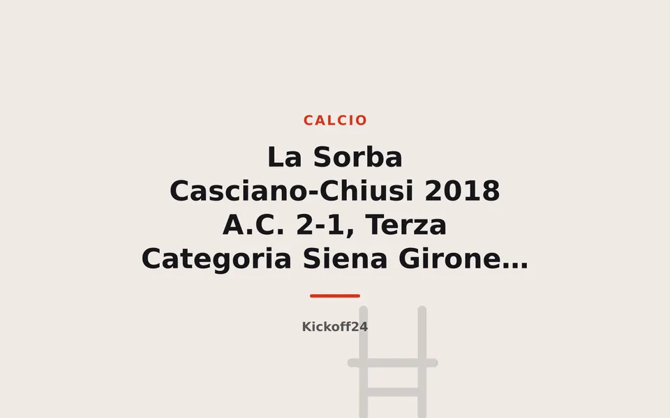 La Sorba Casciano-Chiusi 2018 A.C. 2-1, Terza Categoria Siena Girone A