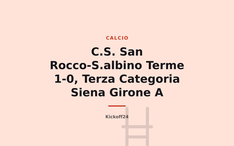 C.S. San Rocco-S.albino Terme 1-0, Terza Categoria Siena Girone A
