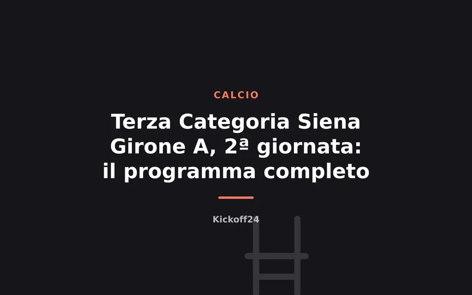 Terza Categoria Siena Girone A, 2ª giornata: il programma completo