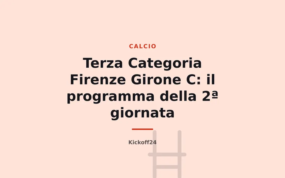 Terza Categoria Firenze Girone C: il programma della 2ª giornata