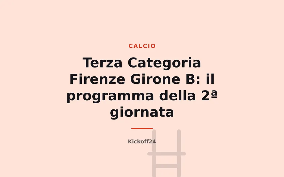 Terza Categoria Firenze Girone B: il programma della 2ª giornata