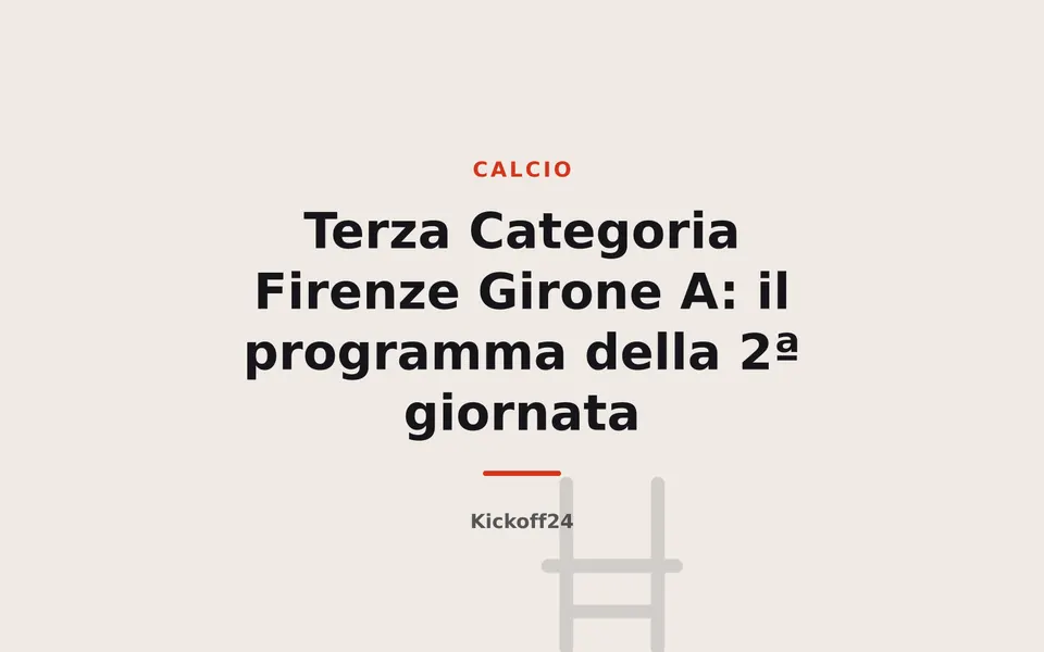 Terza Categoria Firenze Girone A: il programma della 2ª giornata