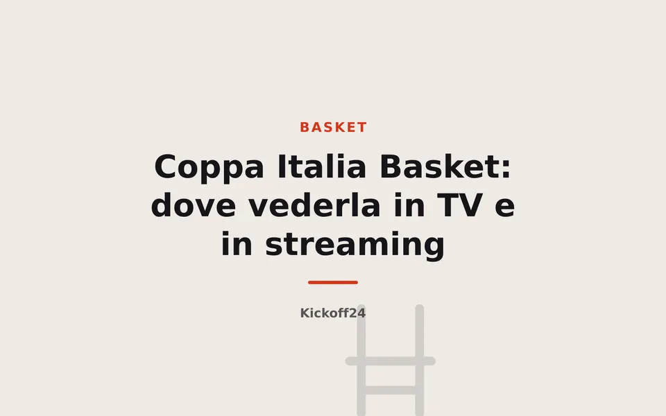 Coppa Italia Basket: dove vederla in TV e in streaming