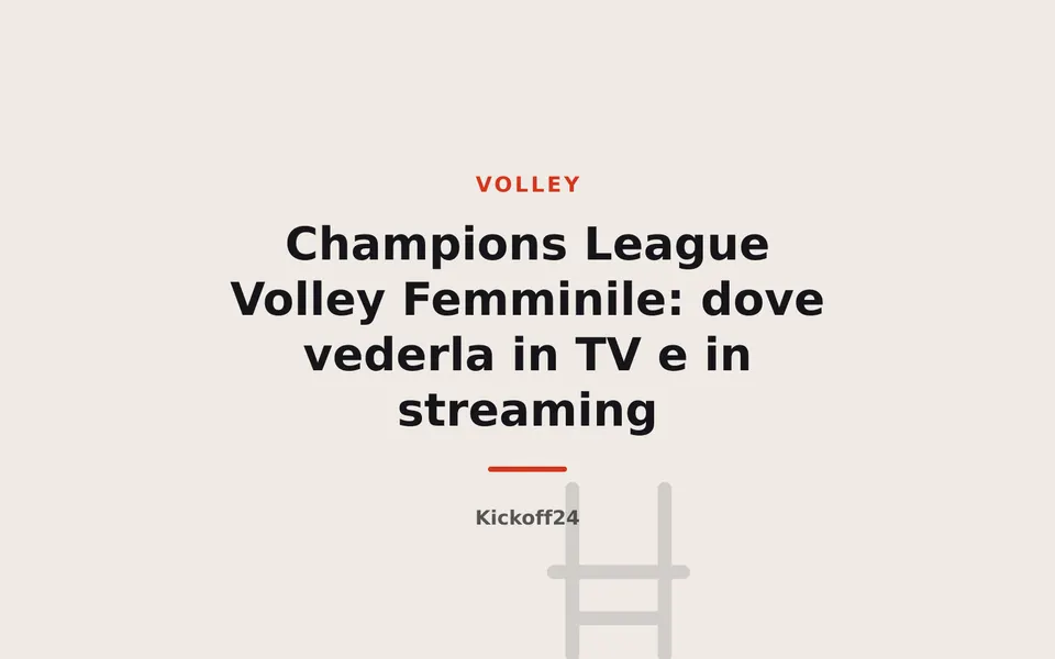 Champions League Volley Femminile: dove vederla in TV e in streaming