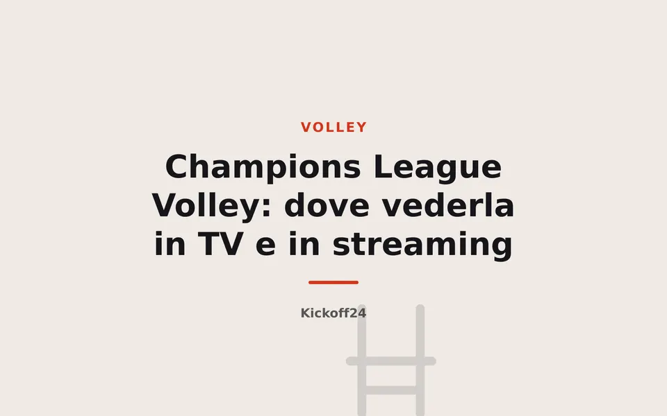 Champions League Volley: dove vederla in TV e in streaming