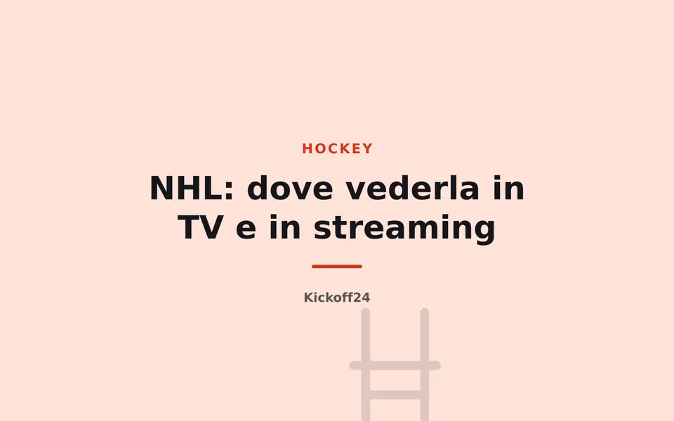 NHL: dove vederla in TV e in streaming