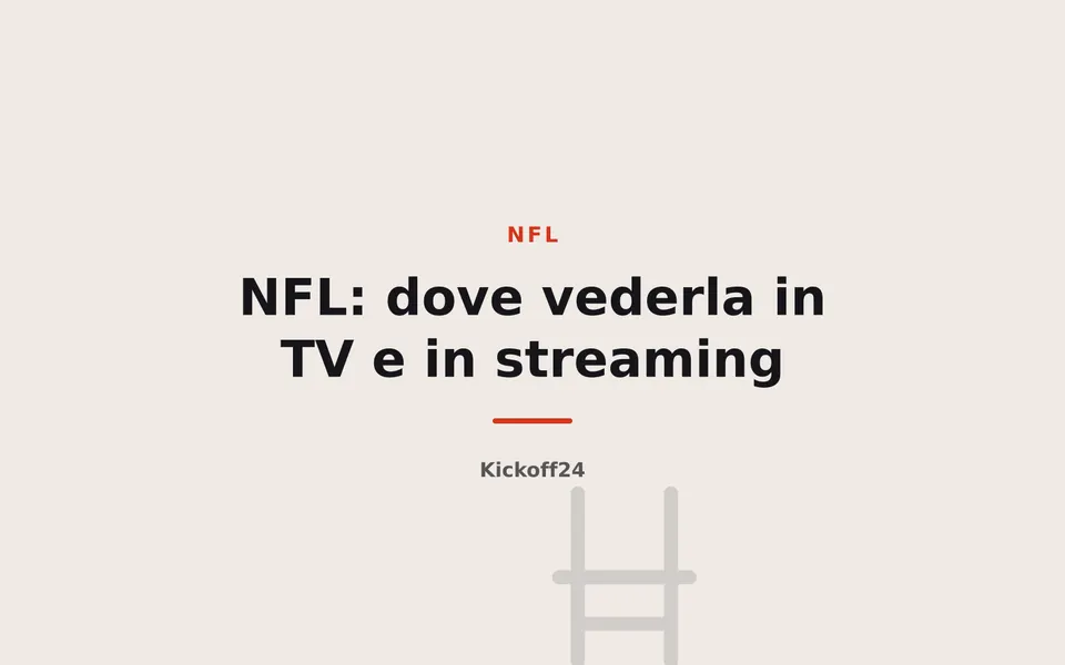 NFL: dove vederla in TV e in streaming