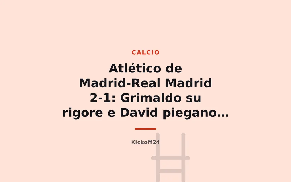 Atlético de Madrid-Real Madrid 2-1: Grimaldo su rigore e David piegano un Real in dieci