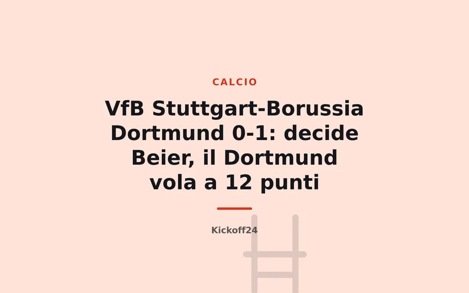 VfB Stuttgart-Borussia Dortmund 0-1: decide Beier, il Dortmund vola a 12 punti