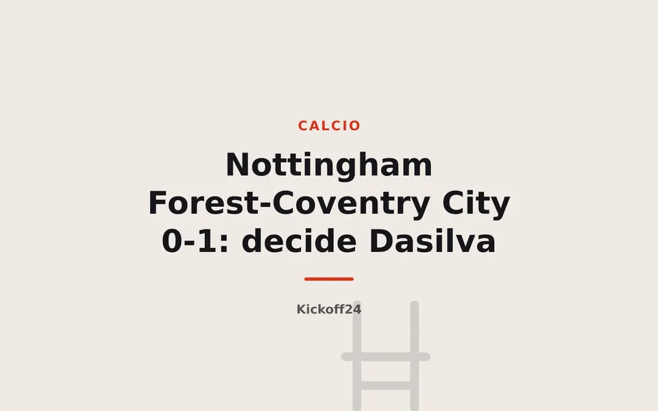Nottingham Forest-Coventry City 0-1: decide Dasilva