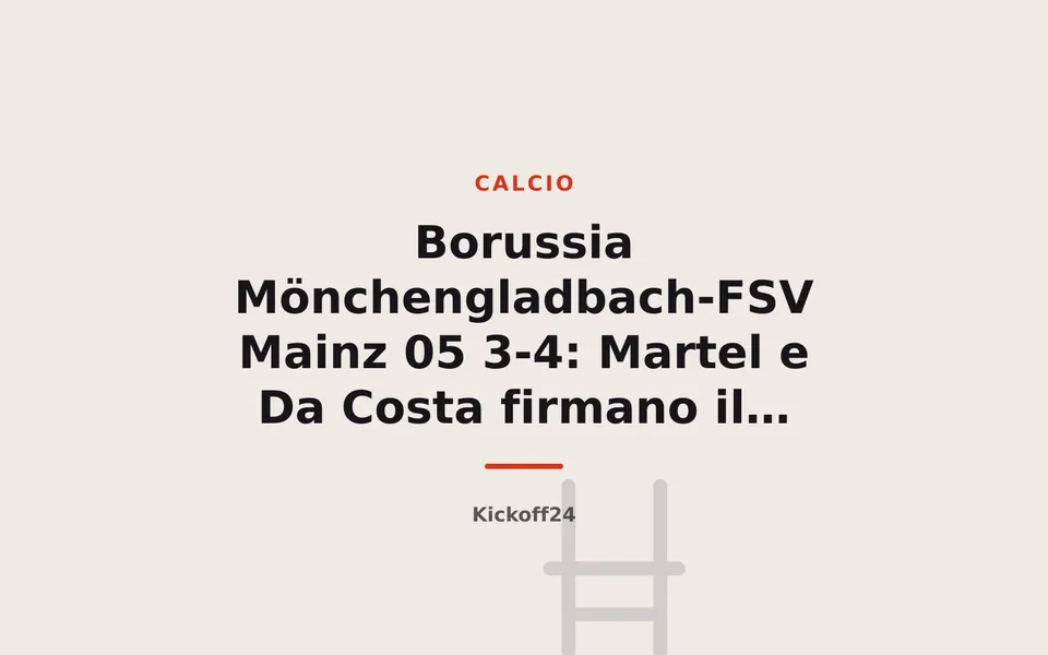 Borussia Mönchengladbach-FSV Mainz 05 3-4: Martel e Da Costa firmano il colpo, non basta Machino dal dischetto