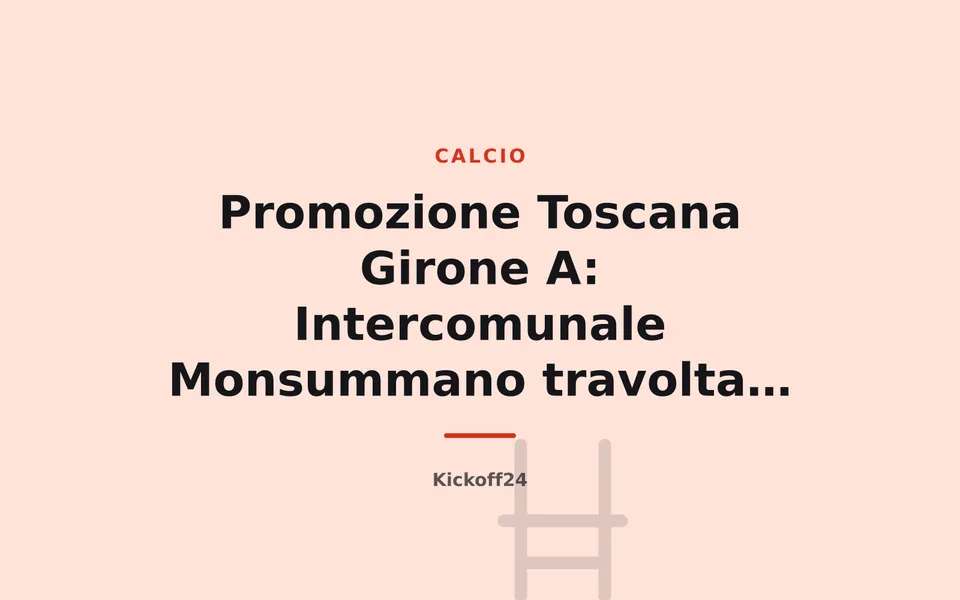 Promozione Toscana Girone A: Intercomunale Monsummano travolta 3-0, Montelupo in testa