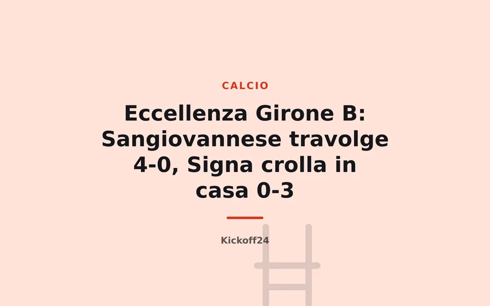 Eccellenza Girone B: Sangiovannese travolge 4-0, Signa crolla in casa 0-3