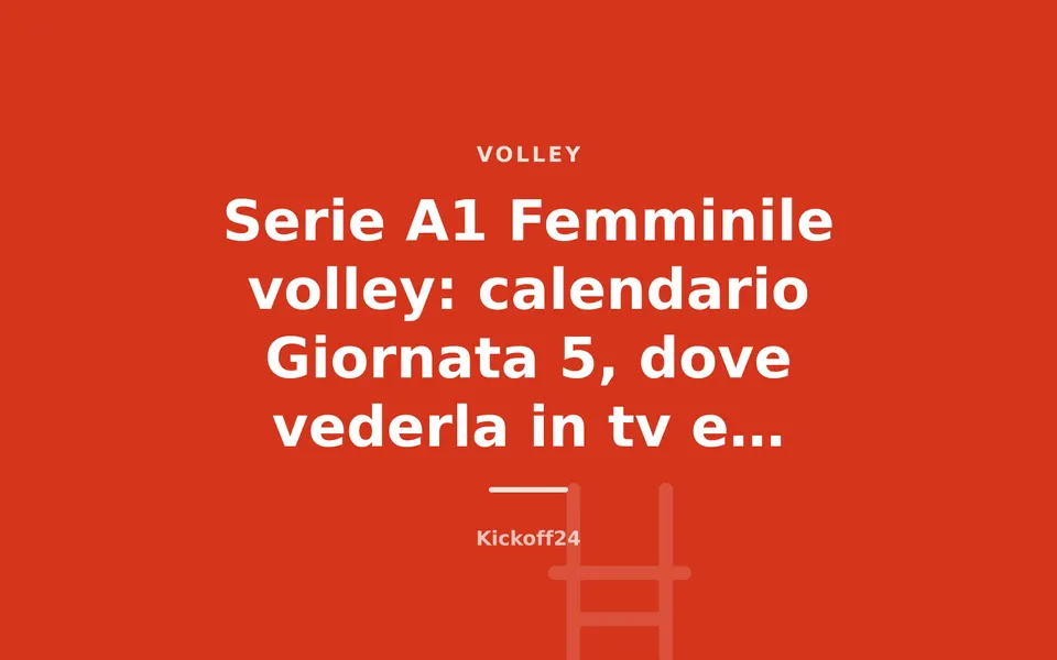 Serie A1 Femminile volley: calendario Giornata 5, dove vederla in tv e streaming
